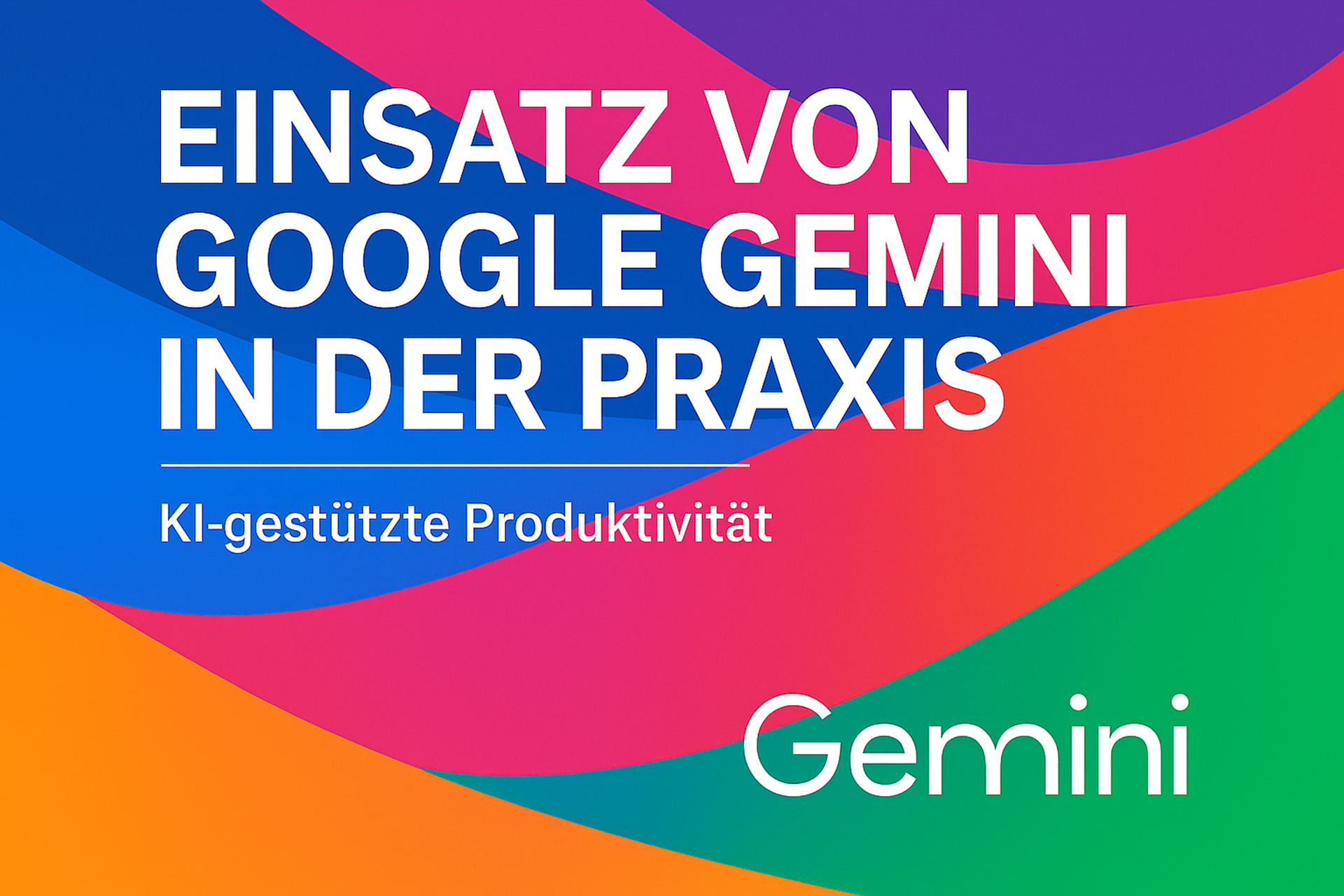 Einsatz von Google Gemini in der Praxis (2-Tages-Seminar)